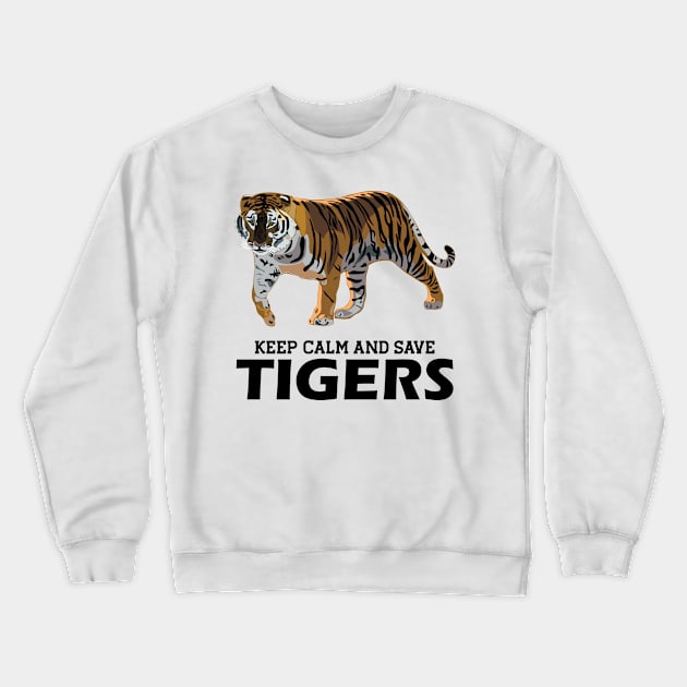 Tiger - Keep calm and save tigers Crewneck Sweatshirt by KC Happy Shop